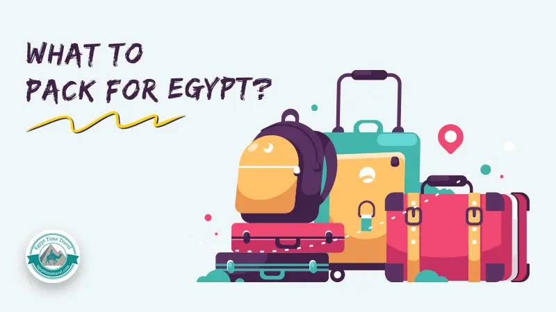 Egypt Itinerary: Your Best Guide to Assembling Your Route 29 what to pack