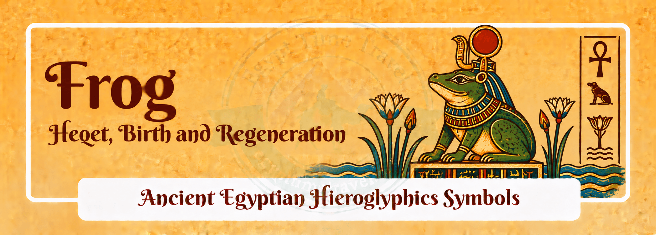 79 Ancient Egyptian Symbols: Meanings, Hieroglyphs, Gods & Sacred Signs 52 frog heqet birth and regeneration