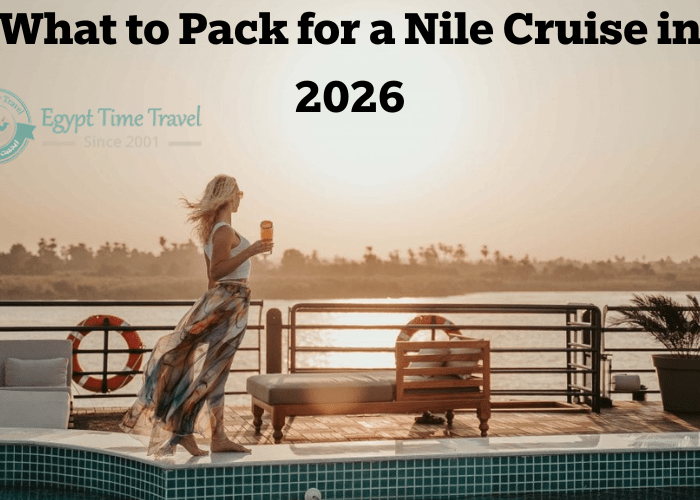 What to Pack for a Nile Cruise
